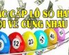 Soi cầu lô đề về cả cặp 